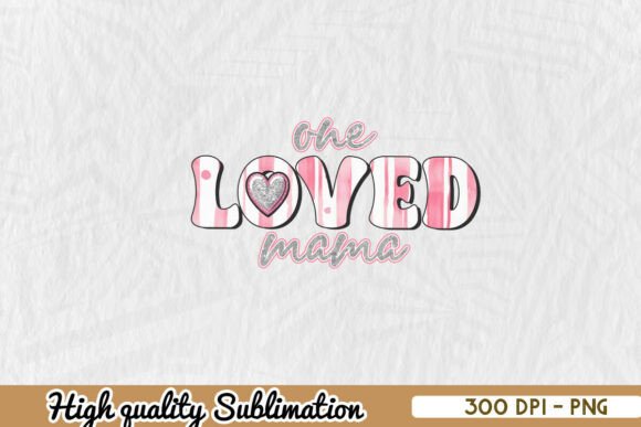 Crafting with the Love Loved Mama Sublimation Graphic