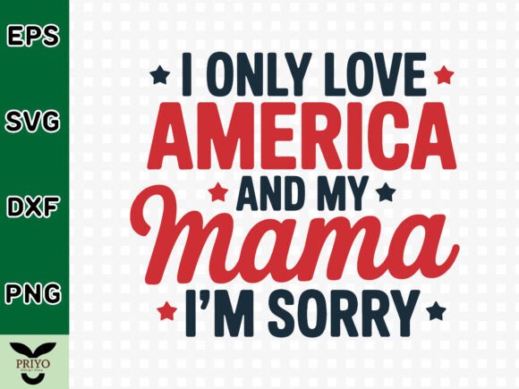 Design Review: 'I Only Love America and My Mama' Graphics for Crafts