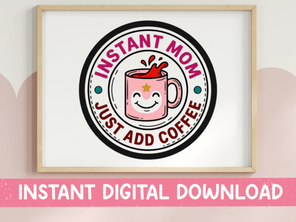Reviewing the Instant Mom Coffee Mug SVG for T-Shirt Designs & Graphics
