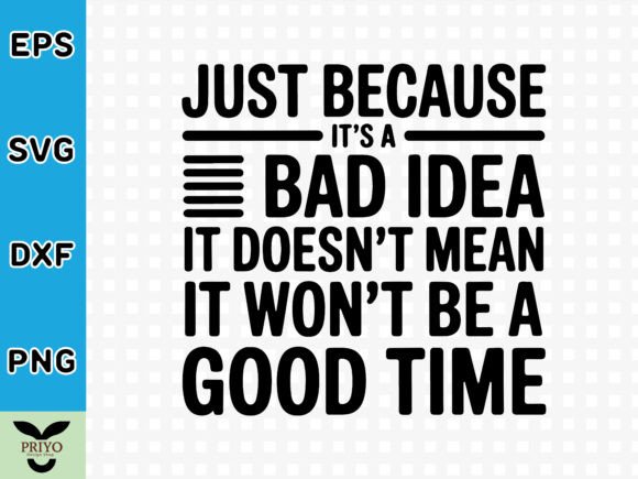 Using 'Just Because It's a Bad Idea' Graphics for Crafts & Branding